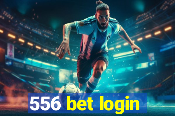 556 bet login